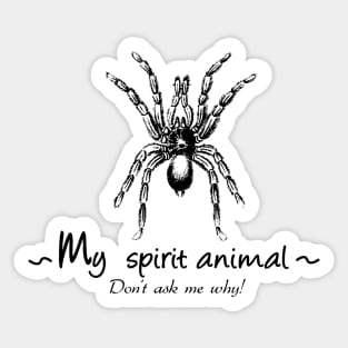 Spider is my spirit animal. Sticker
